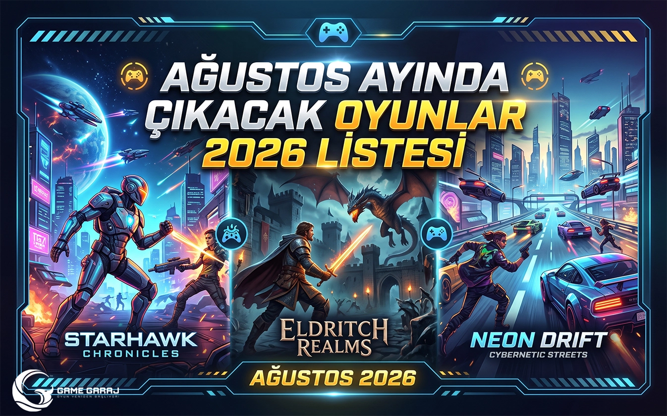 Ağustos Ayında Çıkacak Oyunlar 2026 Listesi