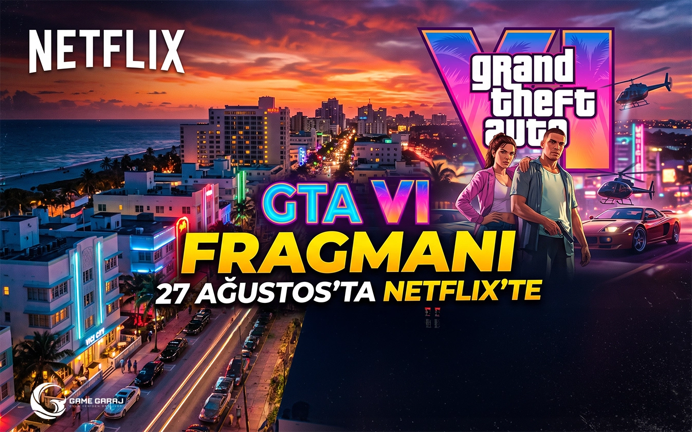 GTA 6 Fragmanı 27 Ağustos’ta Netflix’te