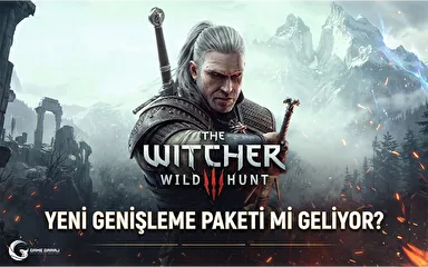 The Witcher 3 Yeni Genişleme Paketi mi Geliyor?