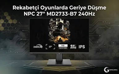 Rekabetçi Oyunlarda Geriye Düşme - NPC 27" MD2733-B7 240Hz