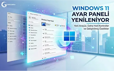 Windows 11 Ayar Paneli Yenileniyor