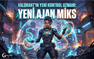 VALORANT’ın Yeni Kontrol Uzmanı: Yeni Ajan Miks