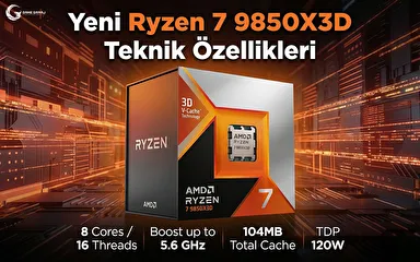 Yeni Ryzen 7 9850X3D Teknik Özellikleri ve Detaylı İnceleme