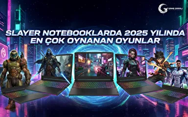 SLAYER Notebooklarda 2025 Yılında En Çok Oynanan Oyunlar