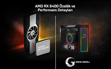 AMD RX 6400 Özellik ve Performans Detayları