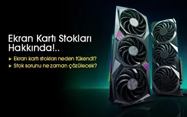 Ekran Kartı Stokları Neden Yok?