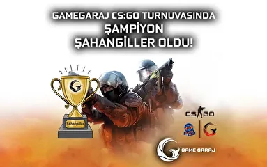 Game Garaj CS:GO Turnuvasında Şampiyon Şahangiller Espor oldu