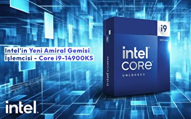 Intel’in Yeni Amiral Gemisi İşlemcisi – Core i9-14900KS