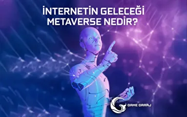 İnternetin Geleceği Metaverse Nedir?
