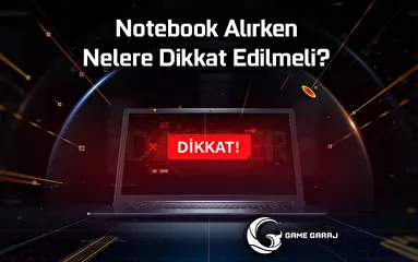 Notebook Alırken Nelere Dikkat Edilmeli?
