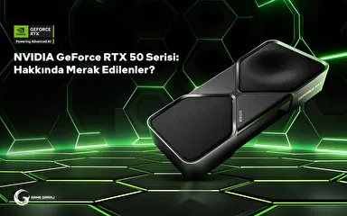 NVIDIA GeForce RTX 50 Serisi: Hakkında Merak Edilenler