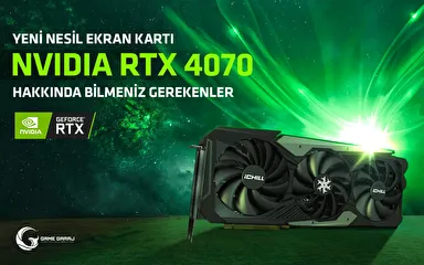 Yeni Nesil Ekran Kartı Nvidia RTX 4070 Hakkında Bilmeniz Gerekenler