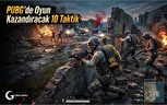 PUBG’de Oyun Kazandıracak 10 Taktik