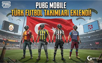 PUBG Mobile'a Türk Futbol Takımları Eklendi!