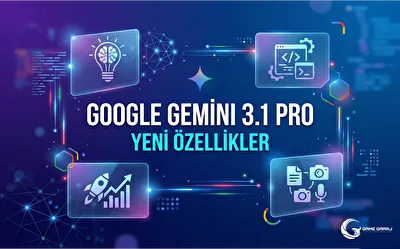 Google Gemini 3.1 Pro Yeni Özeliikler