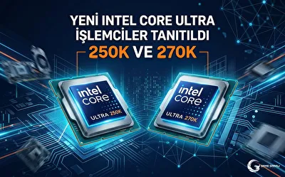 Yeni Intel Core Ultra İşlemciler Tanıtıldı - 250K ve 270K 