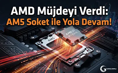 AM5 Soket Yeni İşlemcileri Desteklemeye Devam Edecek