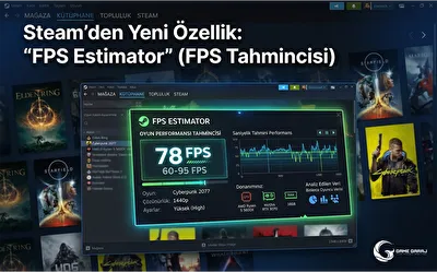 Steam’den Yeni Özellik: “FPS Estimator” (FPS Tahmincisi)