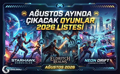 Ağustos Ayında Çıkacak Oyunlar 2026 Listesi