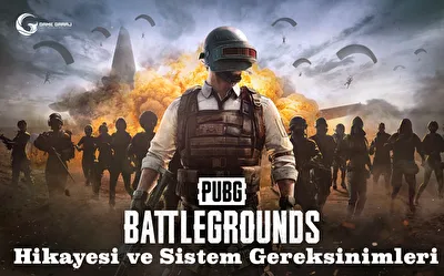 PUBG: BATTLEGROUNDS Hikayesi ve Sistem Gereksinimleri