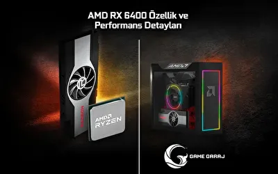 AMD RX 6400 Özellik ve Performans Detayları