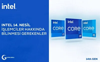 Intel 14. Nesil İşlemciler Hakkında Bilinmesi Gerekenler