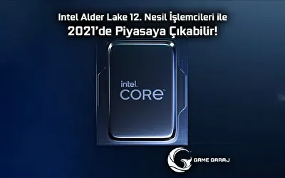 Intel Alder Lake 12. Nesil İşlemcileri ile 2021’de Piyasaya Çıkabilir