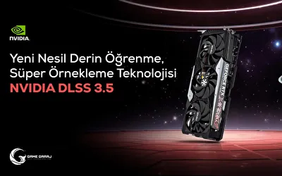 Yeni Nesil Derin Öğrenme Süper Örnekleme Teknolojisi NVIDIA DLSS 3.5