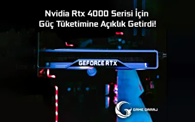 Nvidia Rtx 4000 Serisi İçin Güç Tüketimine Açıklık Getirdi