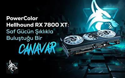 PowerColor Hellhound RX 7800 XT: Saf Gücün Şıklıkla Buluştuğu Bir Canavar