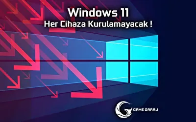 Windows 11 Her Cihaza Kurulamayacak